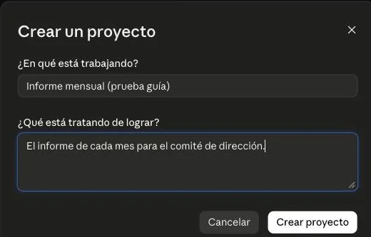 Ventana Crear un proyecto con dos campos: ¿En qué está trabajando?, con «Informe mensual (prueba guía)», y ¿Qué está tratando de lograr?, con «El informe de cada mes para el comité de dirección».